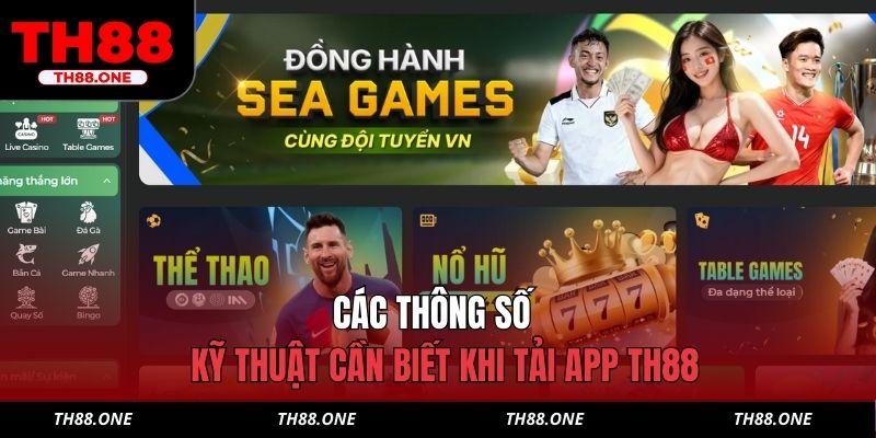 Các thông số kỹ thuật cần biết khi tải app TH88