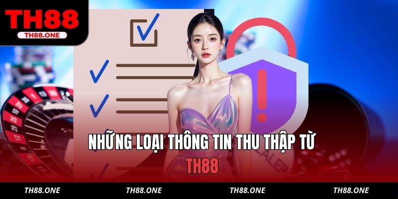 Những loại thông tin thu thập từ TH88